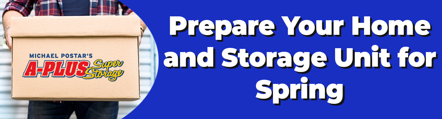 Prepare Your Home and Storage Unit for Spring